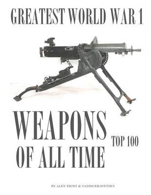 Book cover for Greatest World War I Weapons of All Time