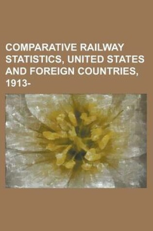 Cover of Comparative Railway Statistics, United States and Foreign Countries, 1913-