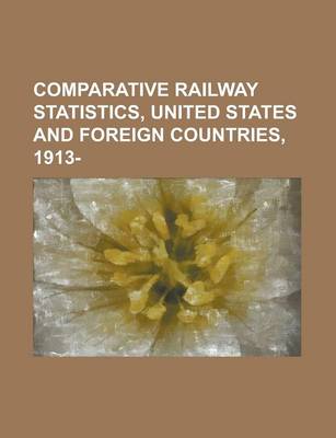 Book cover for Comparative Railway Statistics, United States and Foreign Countries, 1913-