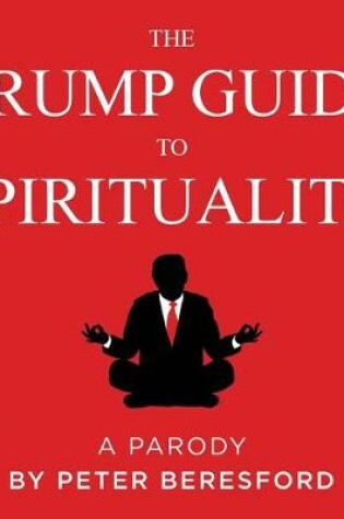 Cover of The Trump Guide to Spirituality, A Parody