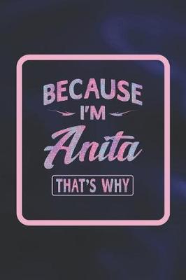 Book cover for Because I'm Anita That's Why