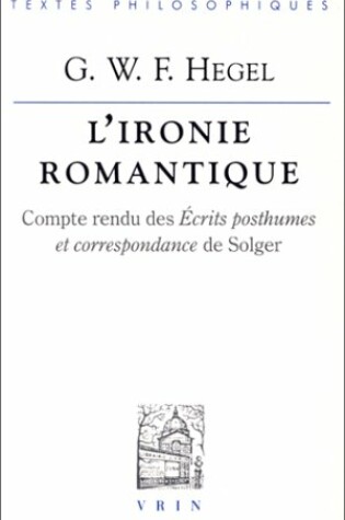 Cover of G.W.F. Hegel: l'Ironie Romantique