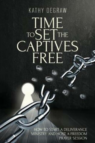 Cover of Time to Set the Captives Free, Second Edition