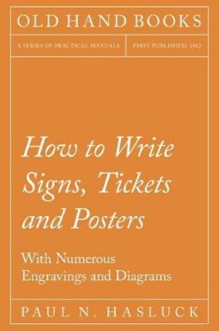 Cover of How to Write Signs, Tickets and Posters;With Numerous Engravings and Diagrams