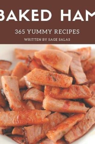 Cover of 365 Yummy Baked Ham Recipes