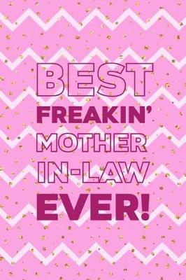 Book cover for Best Freakin' Mother In Law Ever!