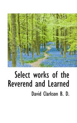 Book cover for Select Works of the Reverend and Learned