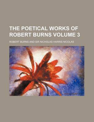 Book cover for The Poetical Works of Robert Burns Volume 3