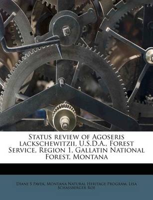 Book cover for Status Review of Agoseris Lackschewitzii, U.S.D.A., Forest Service, Region 1, Gallatin National Forest, Montana