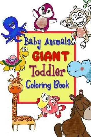 Cover of Baby Animals Giant Toddlers coloring Book