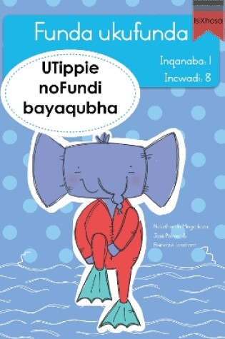 Cover of Funda ukufunda Inqanaba 1 (isiXhosa) 8: UTippie noFundi bayaqubha