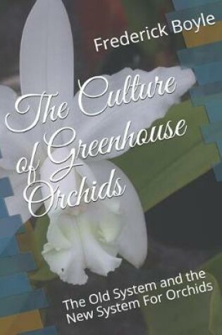 Cover of The Culture of Greenhouse Orchids