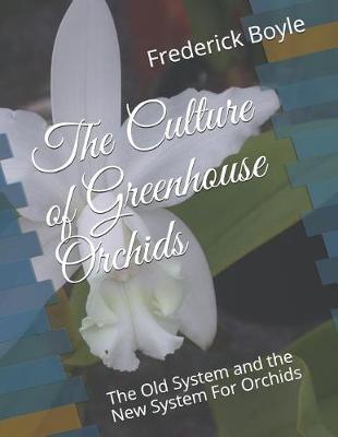 Cover of The Culture of Greenhouse Orchids