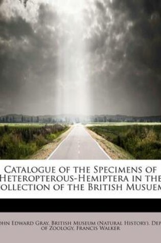 Cover of Catalogue of the Specimens of Heteropterous-Hemiptera in the Collection of the British Musuem.