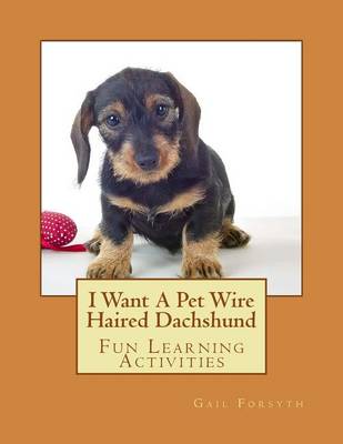 Book cover for I Want A Pet Wire Haired Dachshund