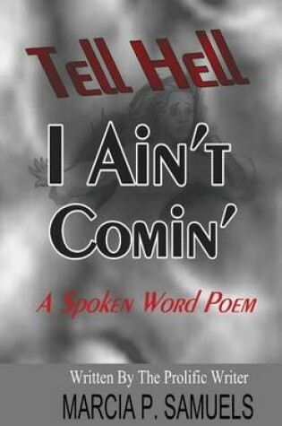 Cover of Tell Hell I Ain't Coming...a Spoken Word Poem