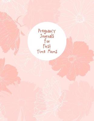 Book cover for Pregnancy Journals For First Time Moms