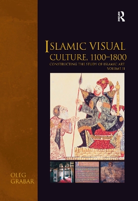 Cover of Islamic Visual Culture, 1100–1800