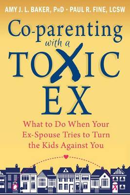 Book cover for Co-Parenting with a Toxic Ex: What to Do When Your Ex-Spouse Tries to Turn the Kids Against You