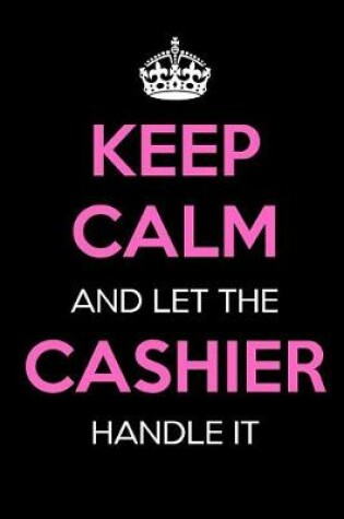 Cover of Keep Calm and Let the Cashier Handle It