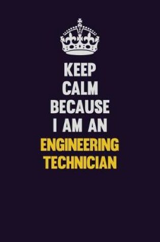 Cover of Keep Calm Because I Am An Engineering technician