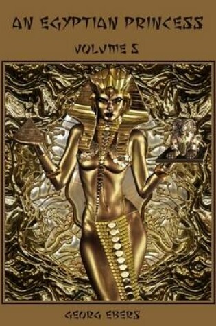 Cover of An Egyptian Princess : Volume 5 (Illustrated)