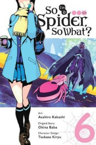 Cover of So I'm a Spider, So What?, Vol. 6 (manga)