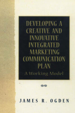 Cover of Developing a Creative and Innovative Integrated Marketing Communication Plan