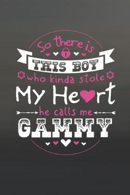 Book cover for So There's This Boy Who Kinda Stole My Heart He Calls Me Gammy