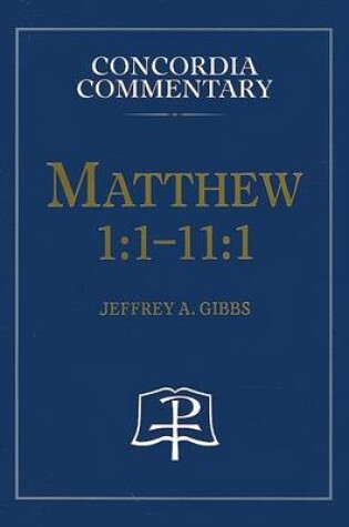 Cover of Matthew 1:1-11:1 - Concordia Commentary