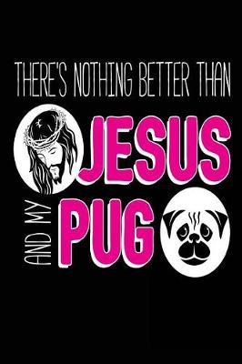 Book cover for There's Nothing Better than Jesus and My Pug