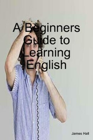 Cover of A Beginners Guide to Learning English
