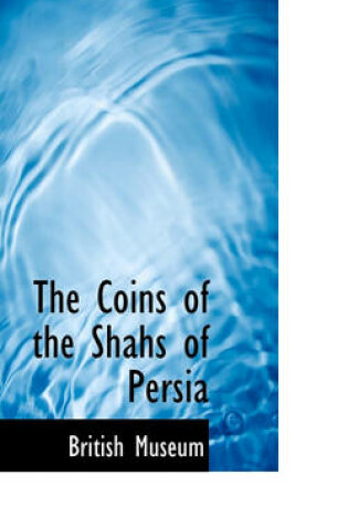 Cover of The Coins of the Shahs of Persia