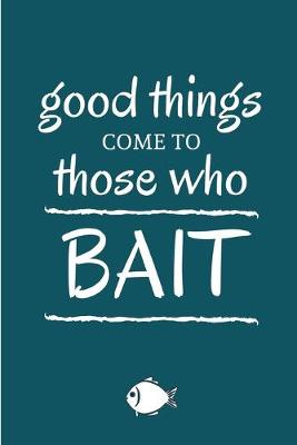 Book cover for Good Things Come To Those Who Bait