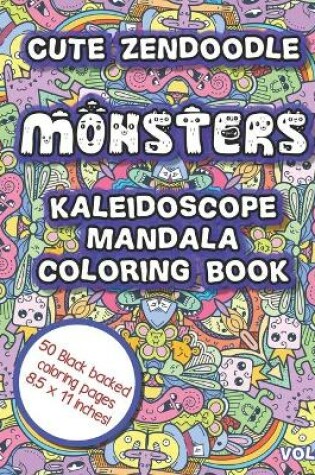 Cover of Cute Zendoodle Monsters Kaleidoscope Mandala Coloring Book Vol9