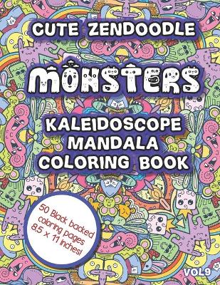 Book cover for Cute Zendoodle Monsters Kaleidoscope Mandala Coloring Book Vol9