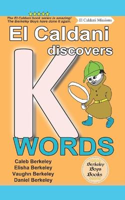 Book cover for El Caldani Discovers K Words (Berkeley Boys Books - El Caldani Missions)