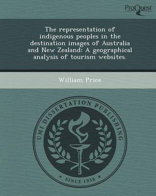 Book cover for The Representation of Indigenous Peoples in the Destination Images of Australia and New Zealand: A Geographical Analysis of Tourism Websites
