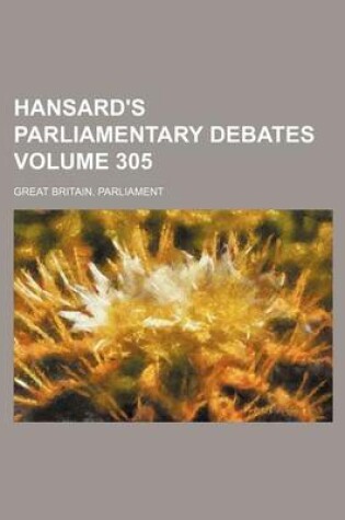 Cover of Hansard's Parliamentary Debates Volume 305