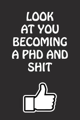 Book cover for Look at You Becoming a Phd and Shit