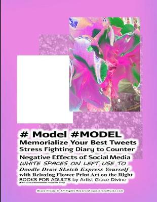 Book cover for # Model #MODEL Memorialize Your Best Tweets Stress Fighting Diary to Counter Negative Effects of Social Media WHITE SPACES ON LEFT USE TO Doodle Draw Sketch Express Yourself