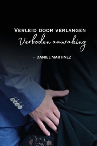 Cover of Verleid door verlangen - Verboden aanraking