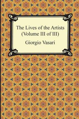 Book cover for The Lives of the Artists (Volume III of III)