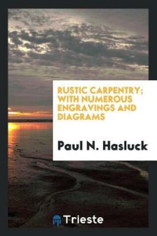 Cover of Rustic Carpentry; With Numerous Engravings and Diagrams