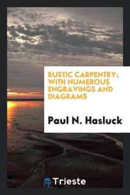 Book cover for Rustic Carpentry; With Numerous Engravings and Diagrams