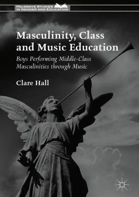 Cover of Masculinity, Class and Music Education