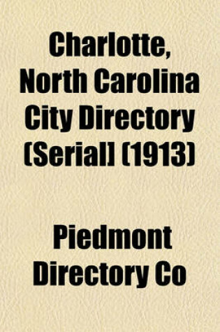 Cover of Charlotte, North Carolina City Directory (Serial] (1913)