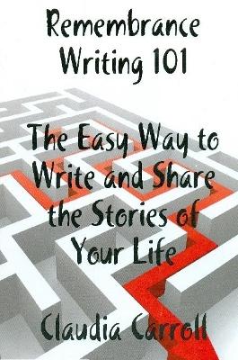 Book cover for REMEMBRANCE WRITING 101 The Easy Way to Write and Share the Stories of Your Life, A Guidebook