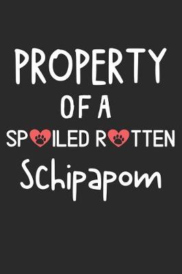 Cover of Property Of A Spoiled Rotten Schipapom