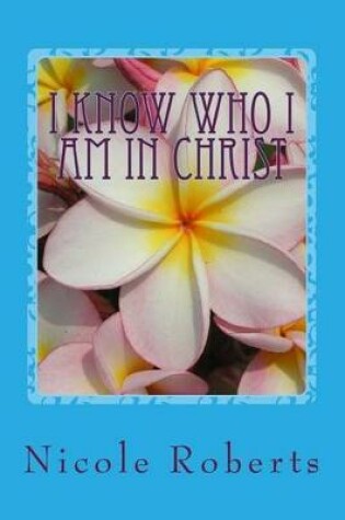 Cover of I Know Who I Am in Christ